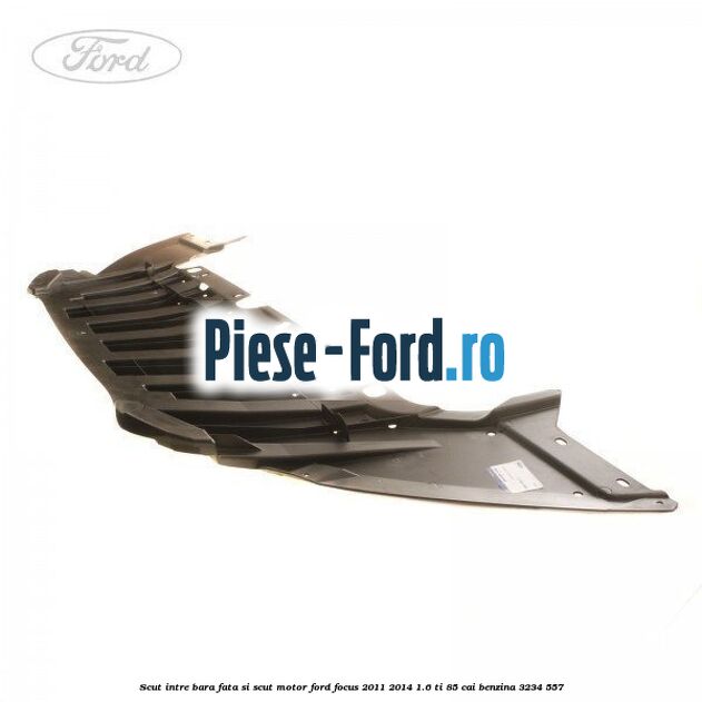 Scut intre bara fata si scut motor Ford Focus 2011-2014 1.6 Ti 85 cai benzina